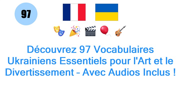 Découvrez 97 Vocabulaires Ukrainiens Essentiels pour lArt et le Divertissement – Avec Audios Inclus !